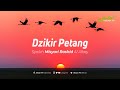 Dzikir Petang Syaikh Misyari Rashyid Al Afasy Dzikir Petang Syaikh Misyari Rashyid Al Afasy