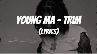 Young MA - Trim (Lyrics)