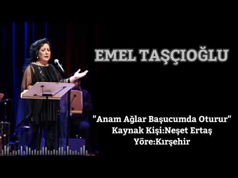 Emel Taşçıoğlu - Anam Ağlar Başucumda Oturur