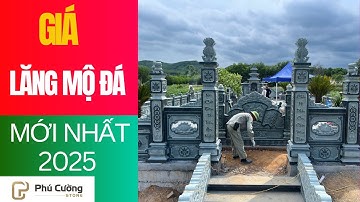 Giá Lăng Mộ Đá 2025 – Bao Nhiêu Tiền Một Khu Lăng Mộ Đá Đẹp? | Đá Phú Cường
