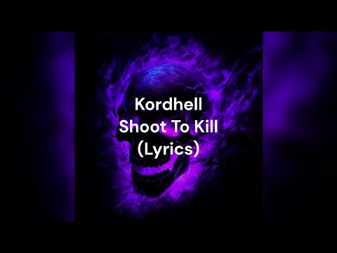Kordhell Shoot To Kill Official Lyrics