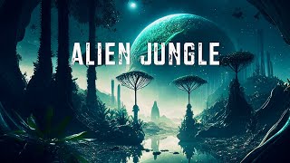 Explore The Secrets Of The Alien Jungle Dark Ambient Space Music