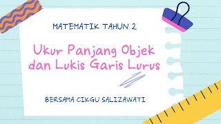 Matematik Tahun 2: Ukur Panjang Objek dan Lukis Garis Lurus