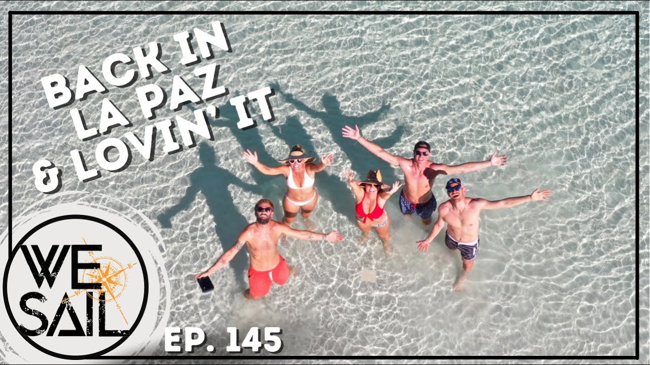 Back in La Paz, Mexico on a New Sailboat | Episode 145