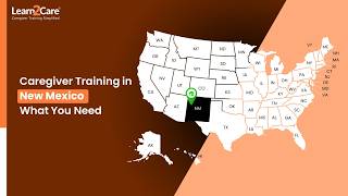 New Mexico Caregiver Training Requirements | Stay Compliant with Learn2Care