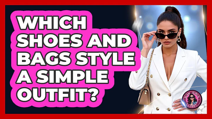 Which Shoes And Bags Style A Simple Outfit?
