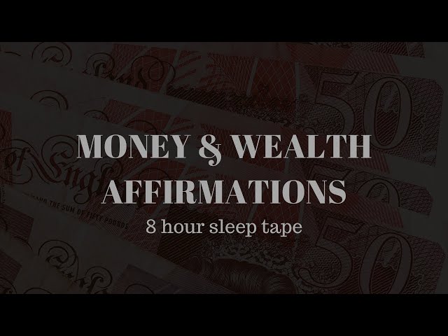 MONEY & WEALTH SLEEP AFFIRMATIONS - 8 hour sleep tape class=