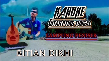 BITIAN DIKHI - KAROKE -duet  Gambus vs gitar tunggal lampung