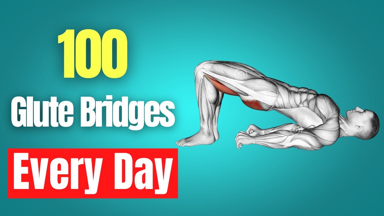 What Happens To Your Body When You Do 100 Glute Bridges Every Day - Youtube