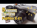 5 reasons to get the fujifilm xe1