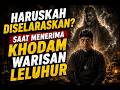Haruskah Diselaraskan Saat Menerima Khodam Leluhur