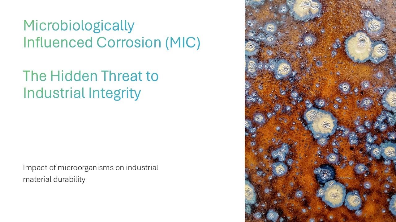 Microbiologically Influenced Corrosion (MIC) - The Hidden Threat