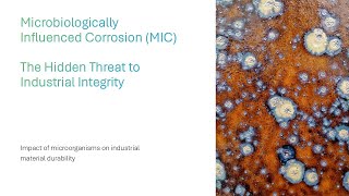 Microbiologically Influenced Corrosion (MIC) - The Hidden Threat to Industrial Integrity