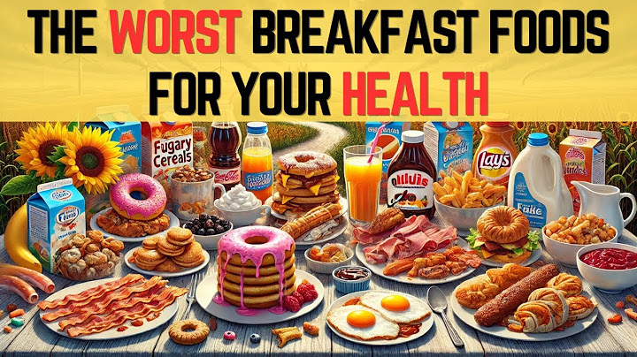 The Worst Breakfast Foods for Your Health
