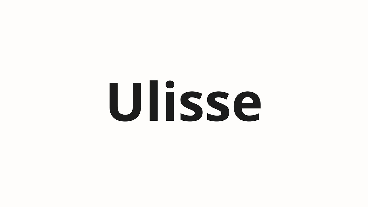 Как произносить Ulisse