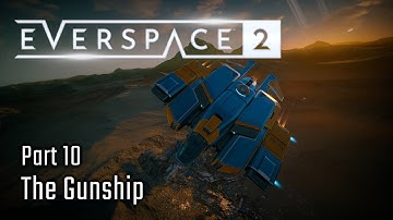 The Gunship - Part 10 - Everspace 2