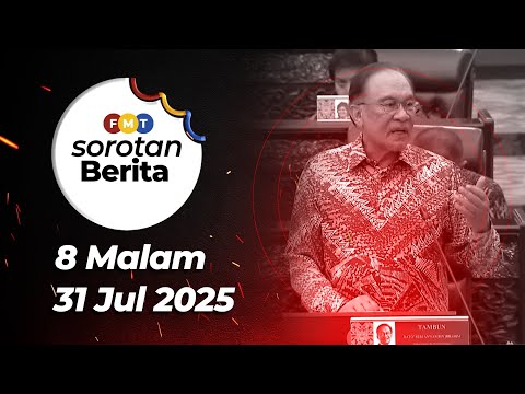 Sorotan Berita: 8 malam, 31 Julai 2025