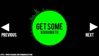 [Dubstep] RoughMath - Get Some (1080p HD)