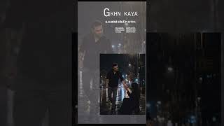 GKHN KAYA.  KALBİMİ SÖKÜP ATTIN