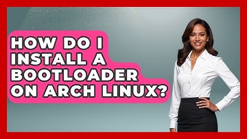 How Do I Install A Bootloader On Arch Linux? - The Hardware Hub