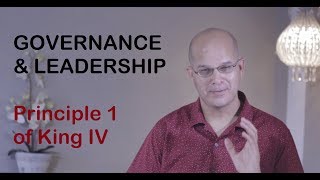 King IV  Principle 1: Governance and Leadership