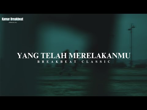 DJ YANG TELAH MERELAKANMU | KAMAR BREAKBEAT REMIX