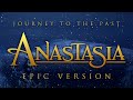 Journey To The Past - Anastasia | EPIC VERSION