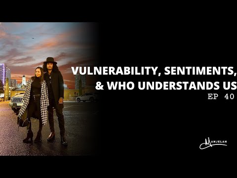 Vulnerability, Sentiments, & Who Understands Us | Manjelah EP 40