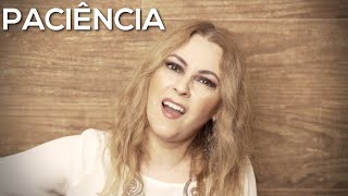 PACIÊNCIA | Tânia Maya