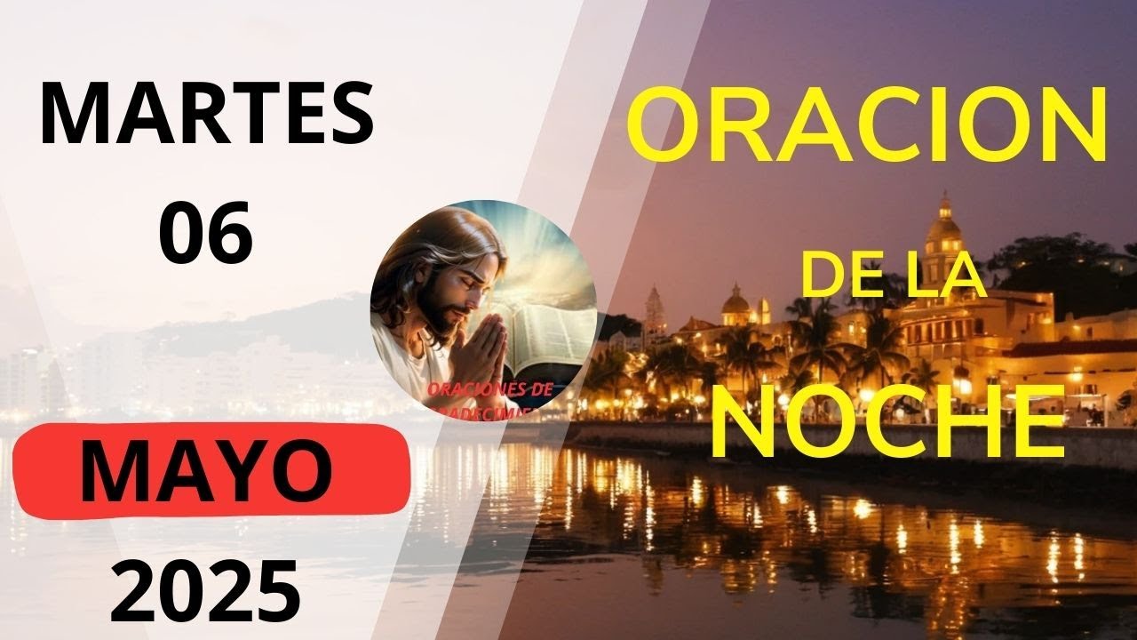oracion de la noche de hoy martes 06 de mayo del 2025 - YouTube