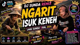Lagu Sunda Viral 2026 | NGARIT ISUK KENEH | DJ Remix Full Bass