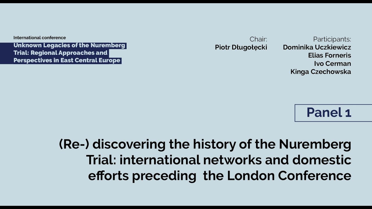 Unknown Legacies of the Nuremberg Trial - Panel 1: Re-discovering the History of the Nuremberg Trial