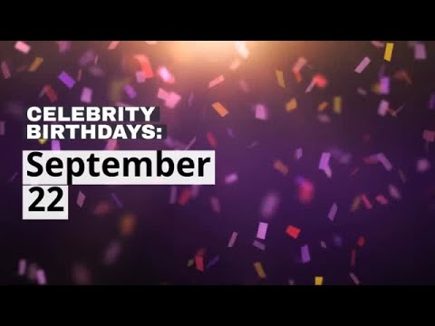 Celebrity birthdays: Sept. 22