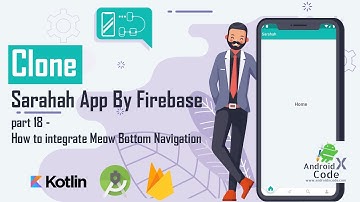 Clone Sarahah App By Firebase Part 18 - How to integrate Meow Bottom Navigation For Kotlin ?