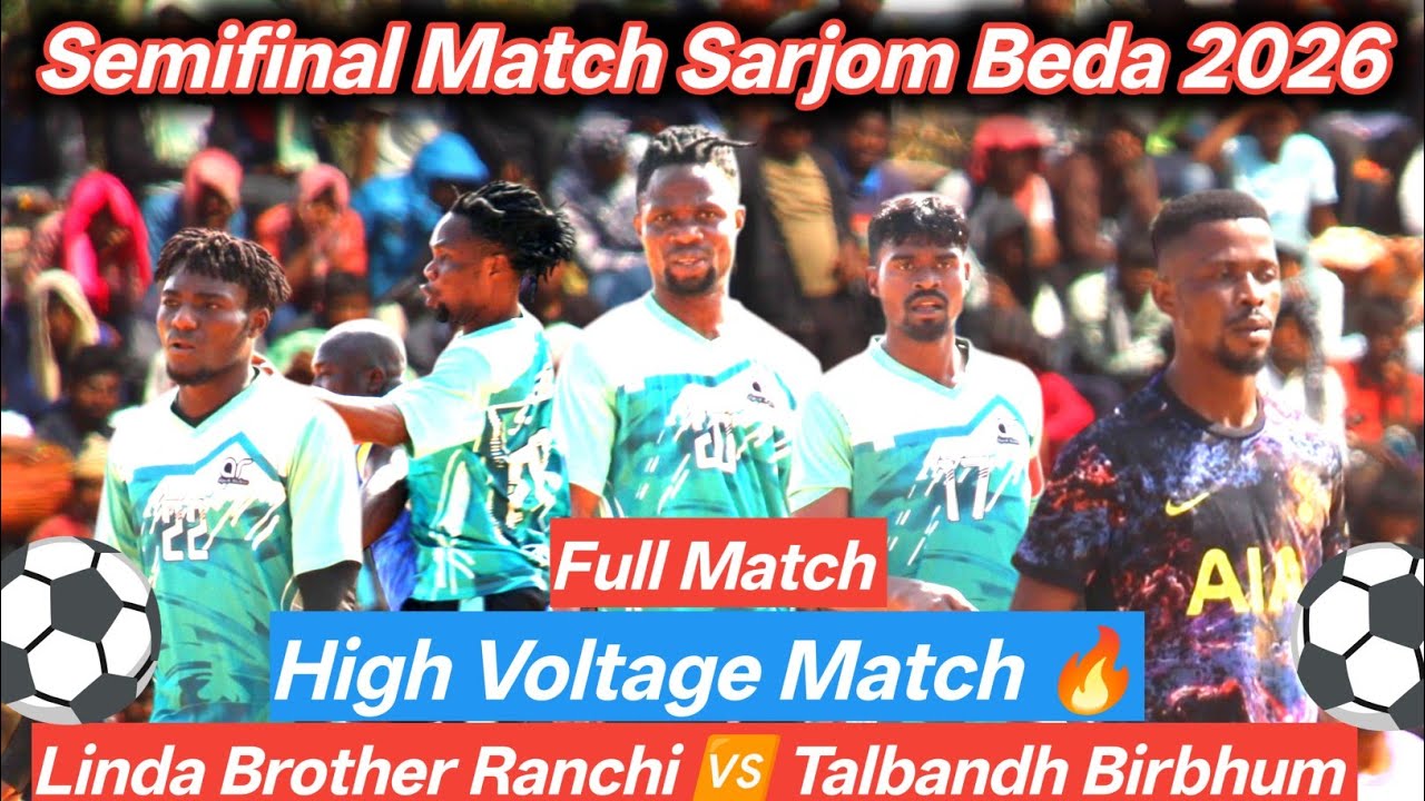 Semifinal Match Sarjom Beda Dumka 2026 | Linda Brother Ranchi 🆚 Fc Talbandh Birbhum 