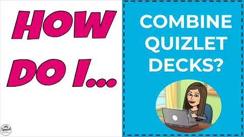How to combine Quizlet decks