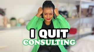 WHY I QUIT MANAGEMENT CONSULTING AFTER 6 YEARS | REALITIES OF CONSULTING | REASONS TO JOIN MC