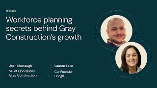 Workforce planning secrets behind Gray Construction’s growth [Free Webinar]