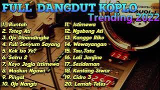 FULL ALBUM KOPLO PALING ENAK TERBARU 2022 RUNTAH TRENDING SANTAI FULLBASS !!!