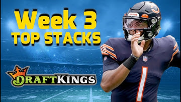 DRAFTKINGS WEEK 3 TOP STACKS: NFL DFS PICKS