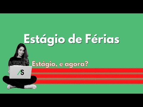 Estágio, e agora? - Estágio de Férias