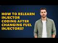 How to Relearn Injector Coding After Changing Fuel Injectors?
