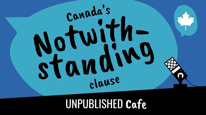 Unpublished.Cafe: Canada’s Notwithstanding Clause