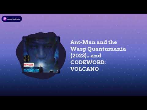 Film Code - Ant-Man and the Wasp Quantumania (2023)...and CODEWORD: VOLCANO