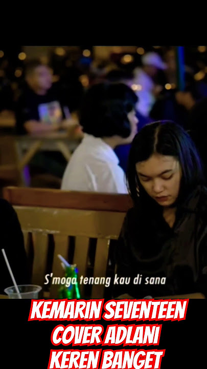 kemarin seventeen cover adlani