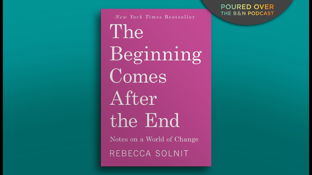 #PouredOver: Rebecca Solnit on The Beginning Comes After the End