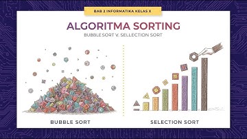 Materi Lengkap Sorting Data: Selection Sort, Bubble Sort, dan Konsep Pengurutan, Informatika Kelas X