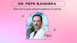 Esto es lo que desencadena el estrés- Dr. Pepe Bandera E7- T8 by Beautyjunkies 2,312 views 4 weeks ago 1 hour, 3 minutes