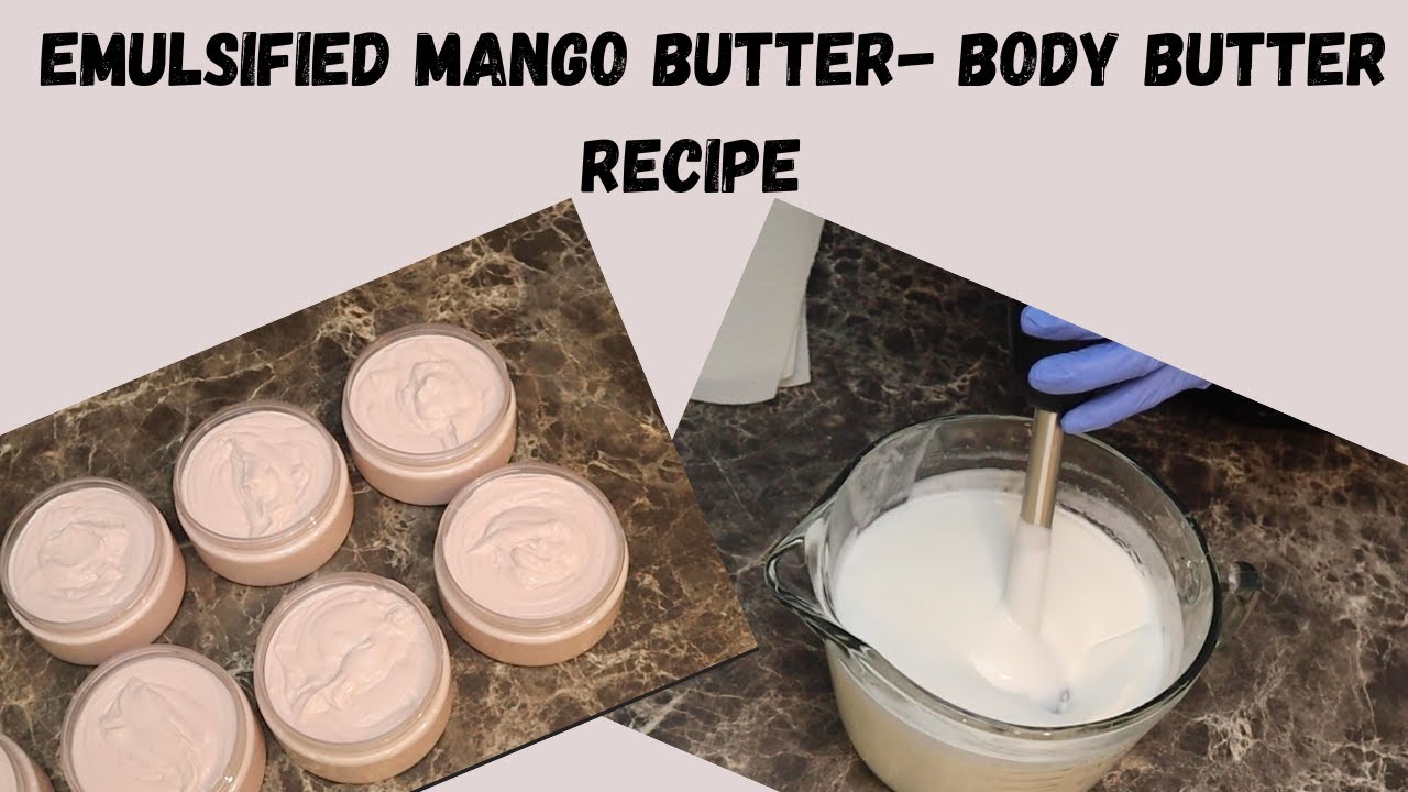 Emulsified Mango Butter Body Butter Recipe