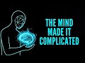 Quantum Consciousness Was Never Complex—Your Mind Just Made It So